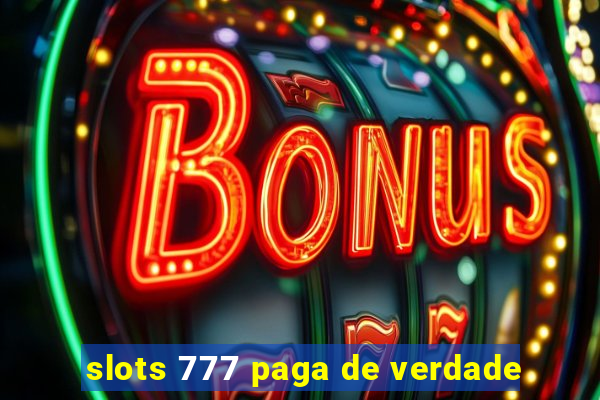 slots 777 paga de verdade